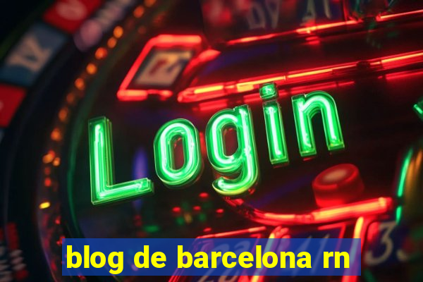 blog de barcelona rn